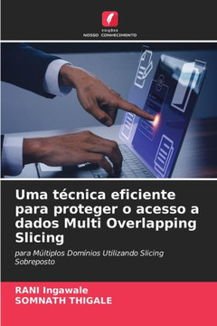 Uma t?nica eficiente para proteger o acesso a dados Multi Overlapping Slicing