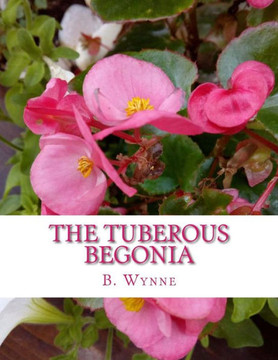 The Tuberous Begonia : Its History And Cultivation