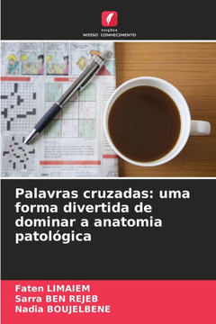 Palavras cruzadas: uma forma divertida de dominar a anatomia patol?ica