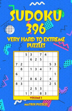 Sudoku : 396 Very Hard To Extreme Puzzles