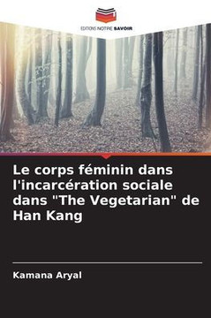 Le corps f?inin dans l'incarc?ation sociale dans ""The Vegetarian"" de Han Kang