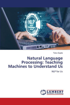 Natural Language Processing: Teaching Machines to Understand Us Natural Language Processing: Teaching Machines to Understand Us