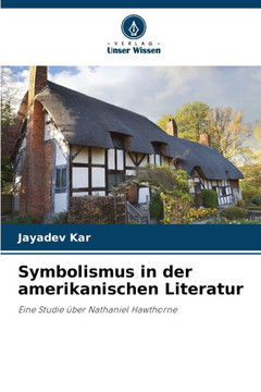 Symbolismus in der amerikanischen Literatur Symbolismus in der amerikanischen Literatur