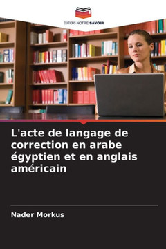 L'acte de langage de correction en arabe ?yptien et en anglais am?icain
