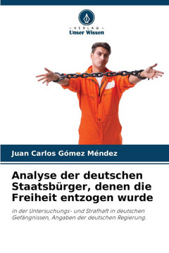 Analyse der deutschen Staatsb?ger, denen die Freiheit entzogen wurde