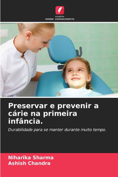 Preservar e prevenir a c?ie na primeira inf?cia.
