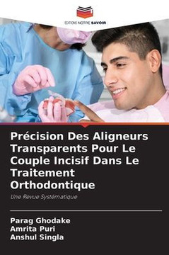 Pr?ision Des Aligneurs Transparents Pour Le Couple Incisif Dans Le Traitement Orthodontique