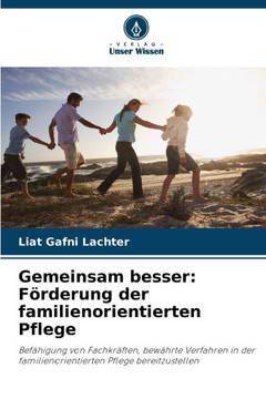 Gemeinsam besser: F?derung der familienorientierten Pflege