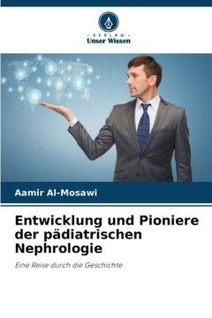 Entwicklung und Pioniere der p?iatrischen Nephrologie