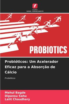Probi?icos: Um Acelerador Eficaz para a Absor?o de C?cio