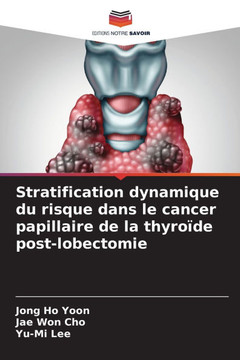 Stratification dynamique du risque dans le cancer papillaire de la thyro?e post-lobectomie