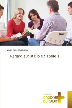 Regard sur la Bible: Tome 1