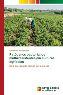 Pat?enos bacterianos multirresistentes em culturas agr?olas