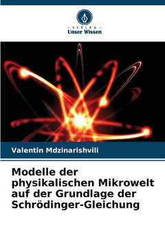 Modelle der physikalischen Mikrowelt auf der Grundlage der Schr?inger-Gleichung
