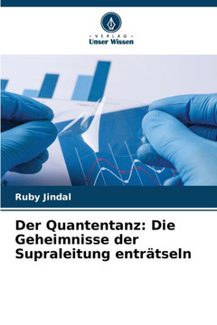 Der Quantentanz: Die Geheimnisse der Supraleitung entr?seln
