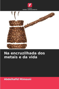 Na encruzilhada dos metais e da vida