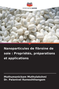 Nanoparticules de fibro?e de soie: Propri??, pr?arations et applications