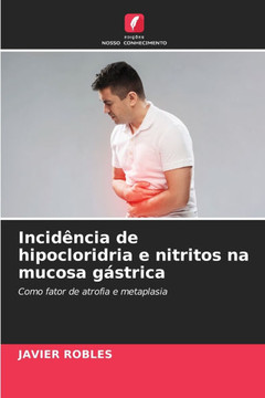 Incid?cia de hipocloridria e nitritos na mucosa g?trica Incid?cia de hipocloridria e nitritos na mucosa g?trica