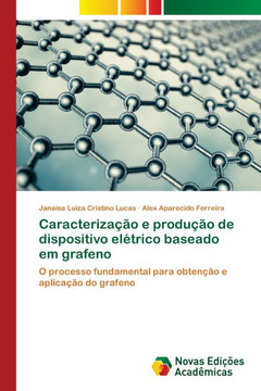 Caracteriza?o e produ?o de dispositivo el?rico baseado em grafeno
