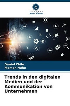 Trends in den digitalen Medien und der Kommunikation von Unternehmen