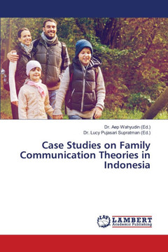 Case Studies on Family Communication Theories in Indonesia Case Studies on Family Communication Theories in Indonesia