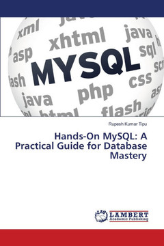 Hands-On MySQL: A Practical Guide for Database Mastery