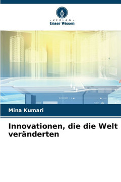 Innovationen, die die Welt ver?derten Innovationen, die die Welt ver?derten