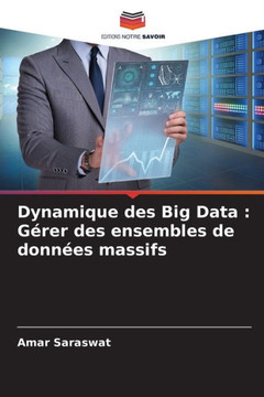 Dynamique des Big Data: G?er des ensembles de donn?s massifs