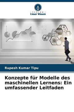 Konzepte f? Modelle des maschinellen Lernens: Ein umfassender Leitfaden