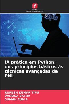 IA pr?ica em Python: dos princ?ios b?icos ? t?nicas avan?das de PNL