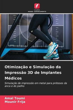 Otimiza?o e Simula?o da Impress? 3D de Implantes M?icos