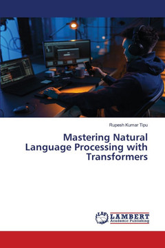 Mastering Natural Language Processing with Transformers