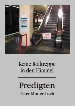 Keine Rolltreppe in den Himmel: Predigten