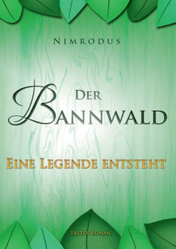 Der Bannwald Teil 1: Eine Legende entsteht Der Bannwald Teil 1: Eine Legende entsteht