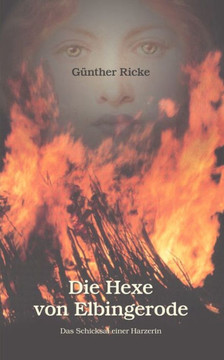 Die Hexe von Elbingerode: Das Schicksal einer Harzerin