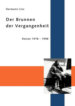 Der Brunnen der Vergangenheit: Reisen 1978 - 1998