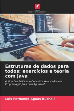 Estruturas de dados para todos: exerc?ios e teoria com Java