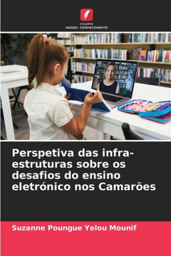 Perspetiva das infra-estruturas sobre os desafios do ensino eletr?ico nos Camar?s
