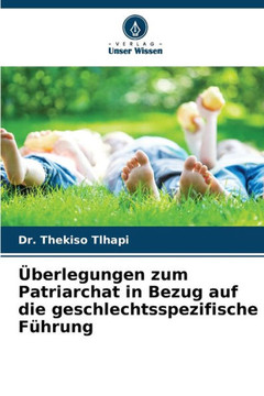 ?erlegungen zum Patriarchat in Bezug auf die geschlechtsspezifische F?rung