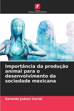 Import?cia da produ?o animal para o desenvolvimento da sociedade mexicana