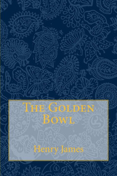 The Golden Bowl : Complete The Golden Bowl : Complete