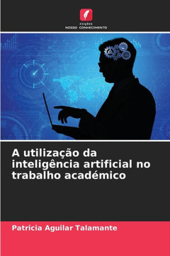 A utiliza?o da intelig?cia artificial no trabalho acad?ico