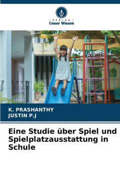 Eine Studie ?er Spiel und Spielplatzausstattung in Schule
