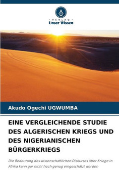 Eine Vergleichende Studie Des Algerischen Kriegs Und Des Nigerianischen B?gerkriegs