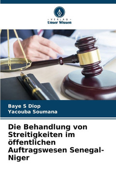 Die Behandlung von Streitigkeiten im ?fentlichen Auftragswesen Senegal-Niger