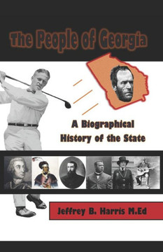 The People Of Georgia : A Biographical History Of The State