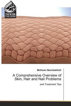 A Comprehensive Overview of Skin, Hair and Nail Problems A Comprehensive Overview of Skin, Hair and Nail Problems