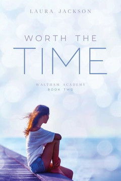Worth The Time (Waltham Academy) Worth The Time (Waltham Academy)