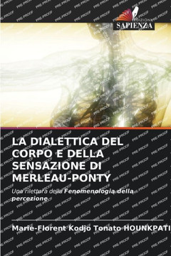 La Dialettica del Corpo E Della Sensazione Di Merleau-Ponty