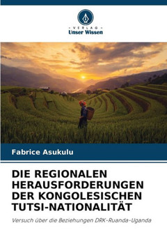 Die Regionalen Herausforderungen Der Kongolesischen Tutsi-Nationalit?
